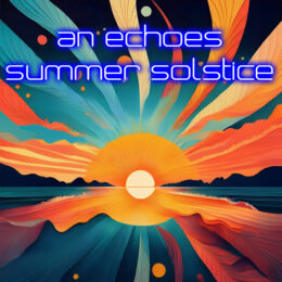 An Echoes Summer Solstice