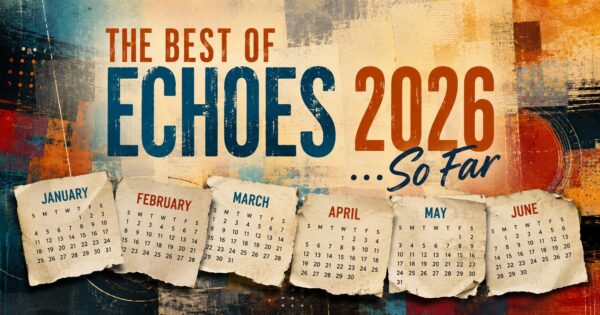 The Best of Echoes 2026 - So Far