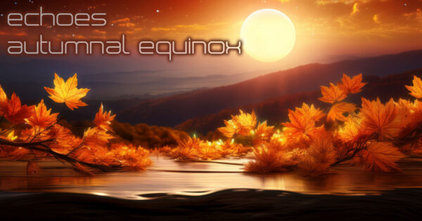 An Echoes Autumnal Equinox